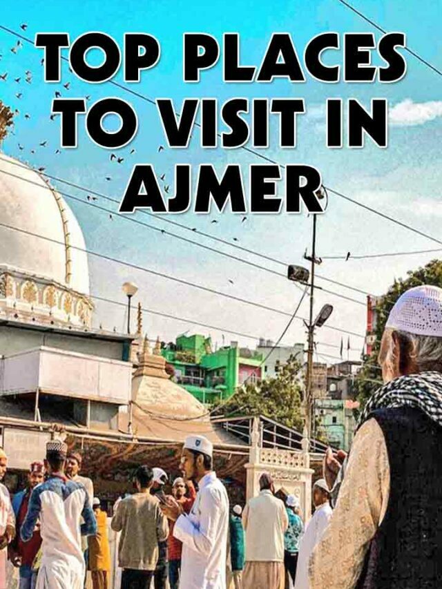 10 Best Places to Visit in Ajmer